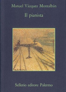 Montalban, Manuel Vasquez Montalban- Il pianista-Sellerio 5a ed.2015